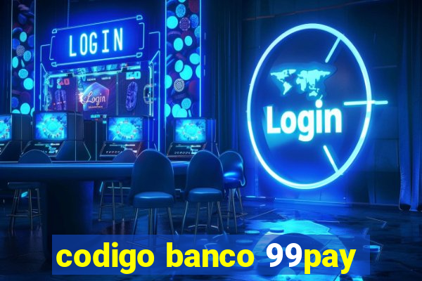 codigo banco 99pay